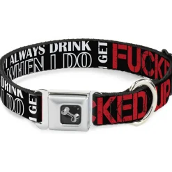 Buckle-Down Seatbelt Buckle Dog Collar - I DON'T ALWAYS DRINK BUT WHEN I DO I GET FUCKED UP Black/White/Red