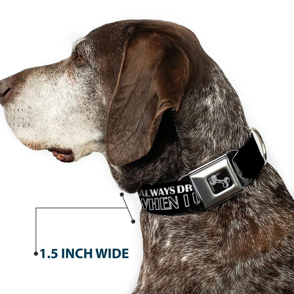 Buckle-Down Seatbelt Buckle Dog Collar - I DON'T ALWAYS DRINK BUT WHEN I DO I GET FUCKED UP Black/White/Red