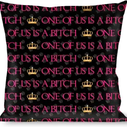Buckle-Down Throw Pillow - ONE OF US IS A BITCH Crown/Paws Black/Gray/Pink