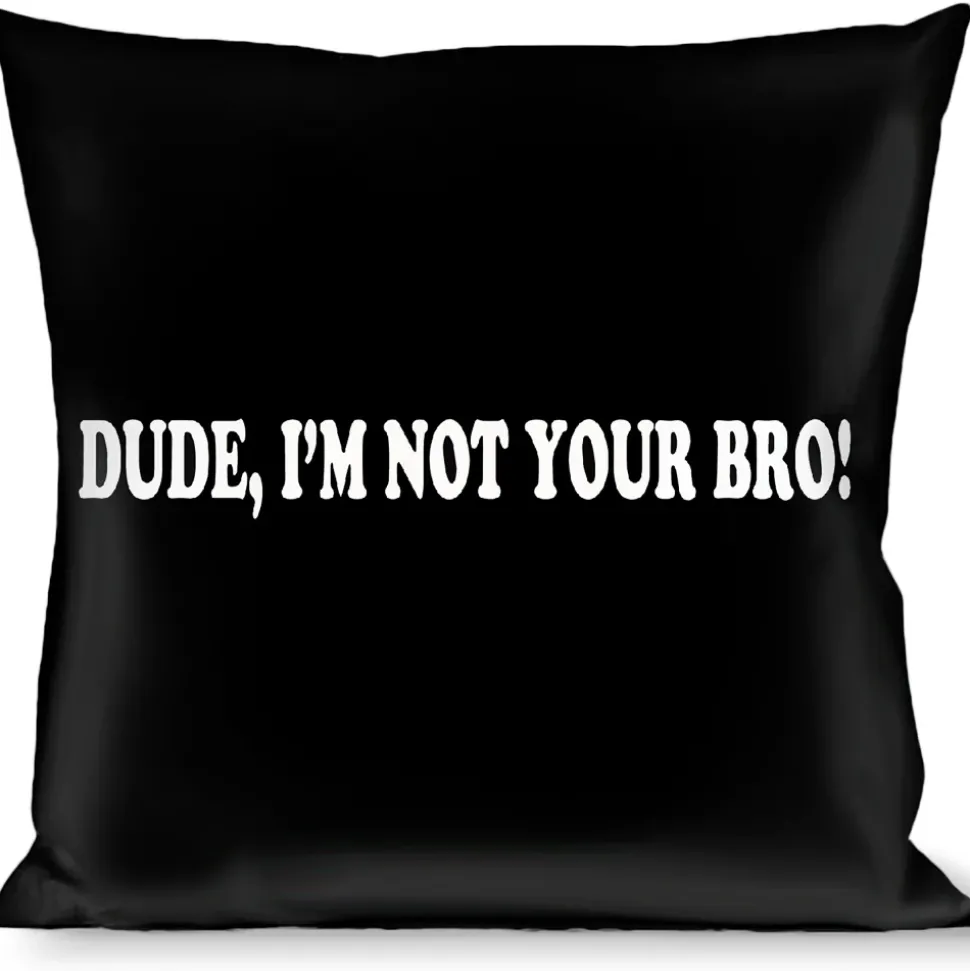 Buckle-Down Throw Pillow - DUDE, I'M NOT YOUR BRO! Black/White