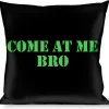 Buckle-Down Throw Pillow - COME AT ME-BRO Black/Green Stencil