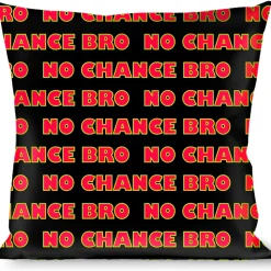 Buckle-Down Throw Pillow - NO CHANCE BRO Black/Yellow/Red