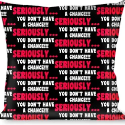 Buckle-Down Throw Pillow - SERIOUSLY?YOU DON'T HAVE A CHANCE Blk/Red/Wht