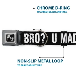 Dog Bone Seatbelt Buckle Collar - U MAD BRO? Weathered Black/White