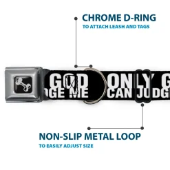 Dog Bone Seatbelt Buckle Collar - ONLY GOD CAN JUDGE ME Bold Black/White