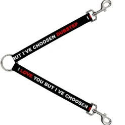 Dog Leash Splitter - I LOVE YOU BUT I'VE CHOSEN DUBSTEP