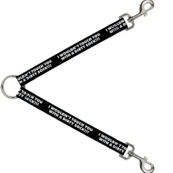 Dog Leash Splitter - I WOULDN'T TOUCH YOU WITH A DIRTY SOCK!!! Black/White
