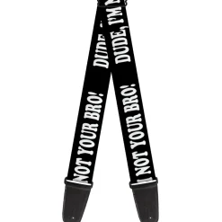 Guitar Strap - DUDE, I'M NOT YOUR BRO! Black White
