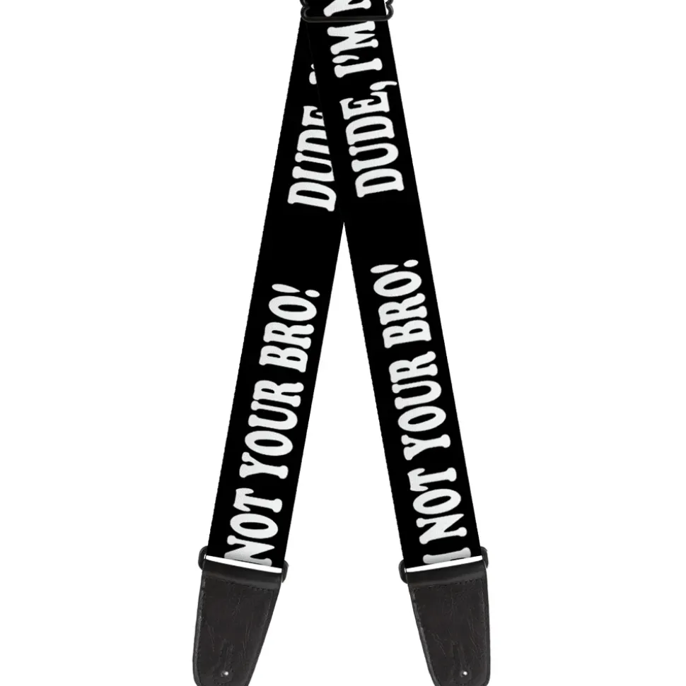 Guitar Strap - DUDE, I'M NOT YOUR BRO! Black White