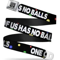 Seatbelt Belt - ONE OF US HAS NO BALLS/Balls Black/Multi Color/White