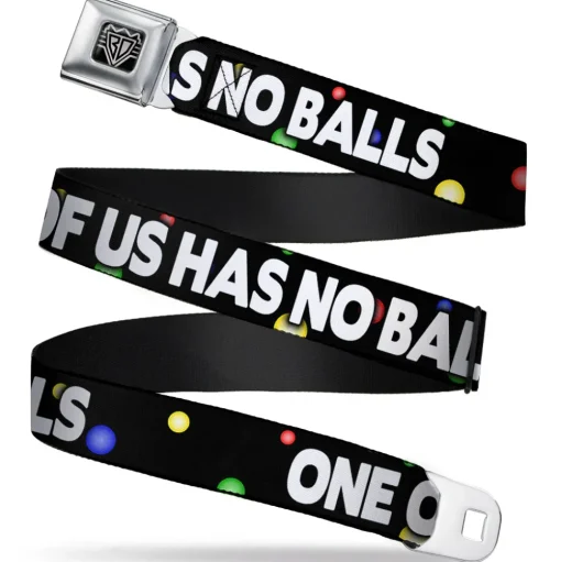 Seatbelt Belt - ONE OF US HAS NO BALLS/Balls Black/Multi Color/White